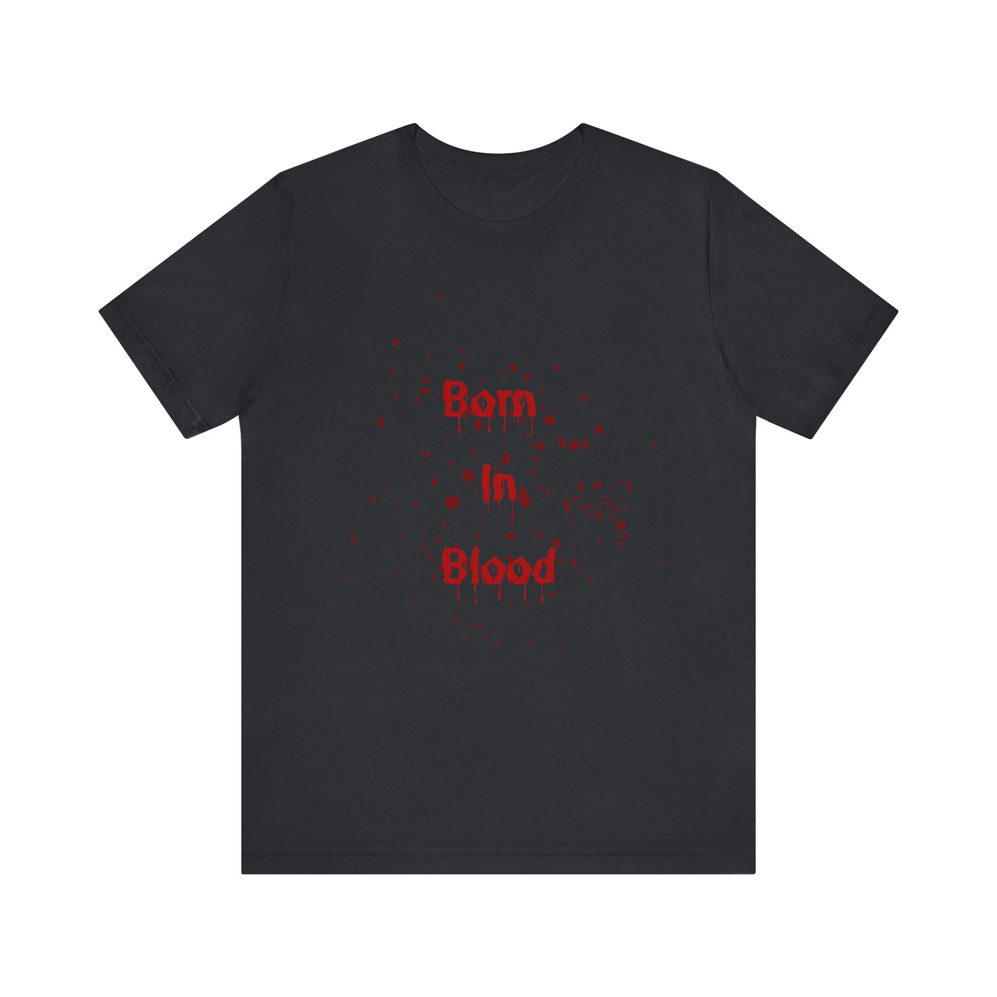Chilling Horror Graphic Tee | Born in Blood | Unisex T-Shirt for Halloween, Horror Fans, Gifts, Casual Wear, Statement Apparel