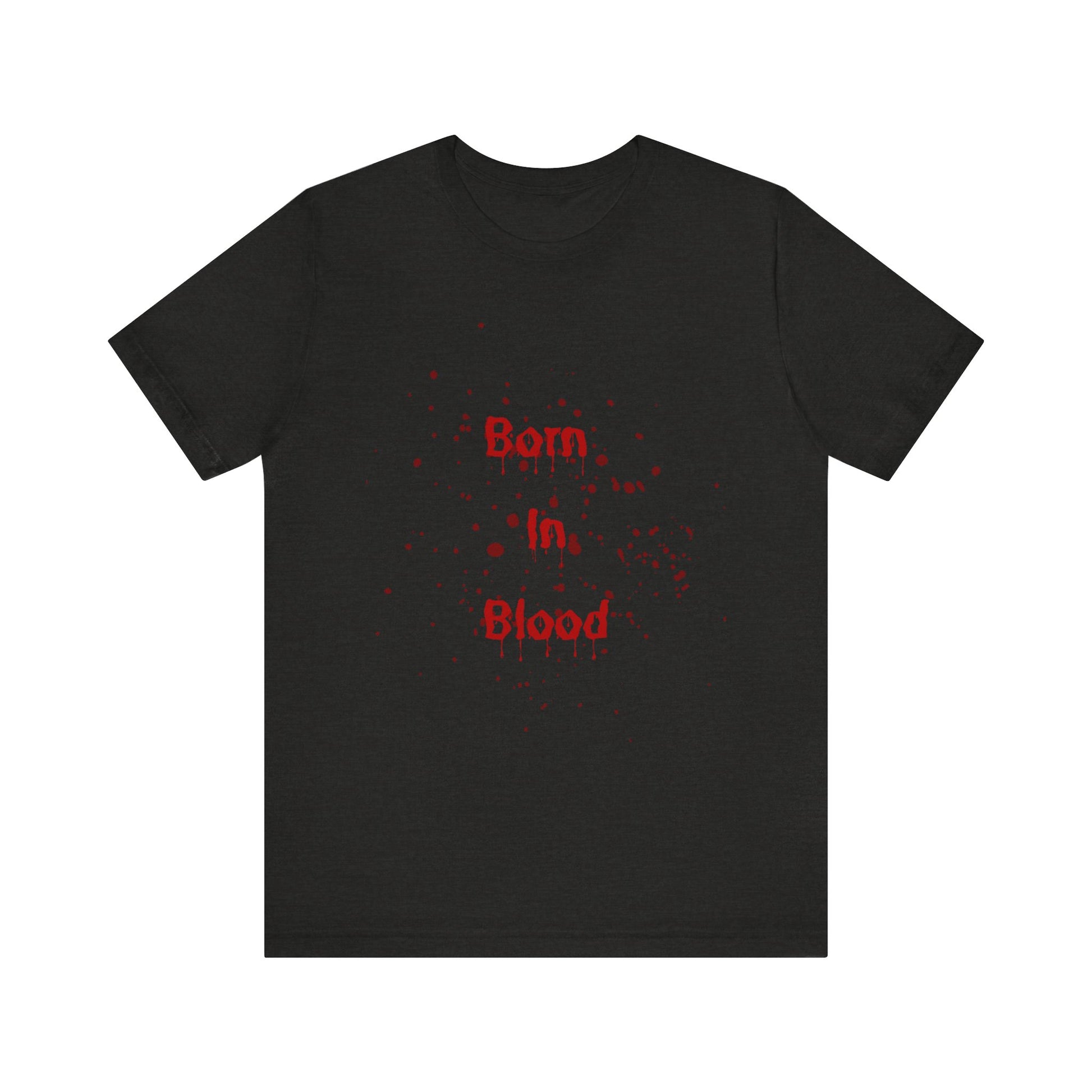 Chilling Horror Graphic Tee | Born in Blood | Unisex T-Shirt for Halloween, Horror Fans, Gifts, Casual Wear, Statement Apparel