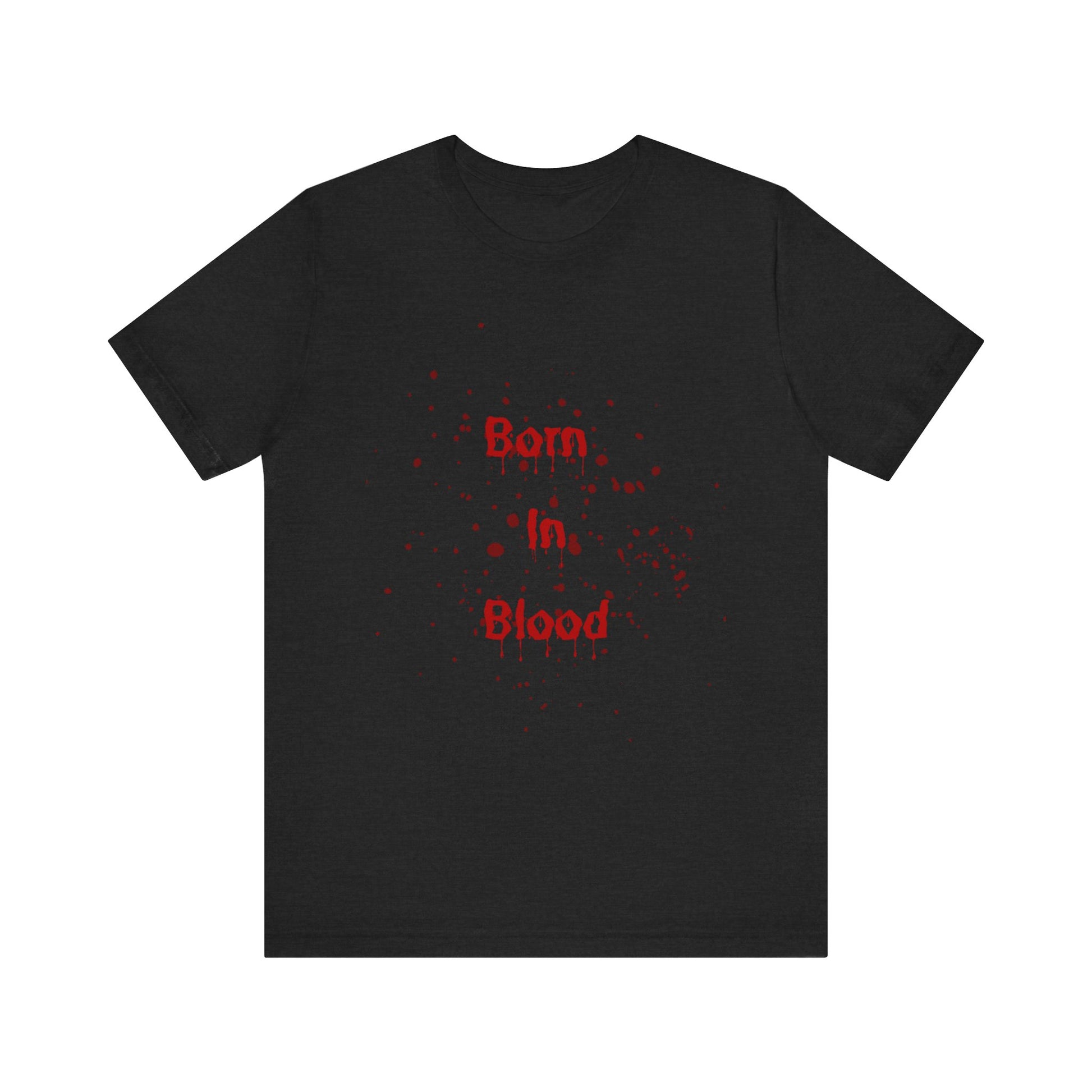 Chilling Horror Graphic Tee | Born in Blood | Unisex T-Shirt for Halloween, Horror Fans, Gifts, Casual Wear, Statement Apparel